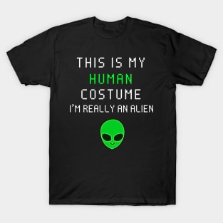 This is my human costume i'm really an alien T-Shirt